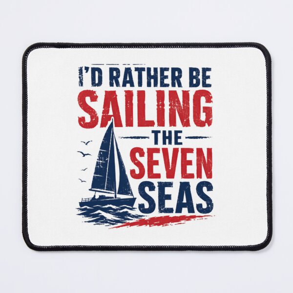 Item preview, I'd Rather Be Sailing The Seven Seas Sailor Boater Nautical designed and sold by HumansStuck12.
