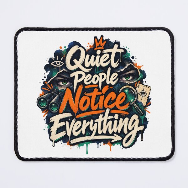 Item preview, Quiet People Notice Everything designed and sold by Mosslume Studio.