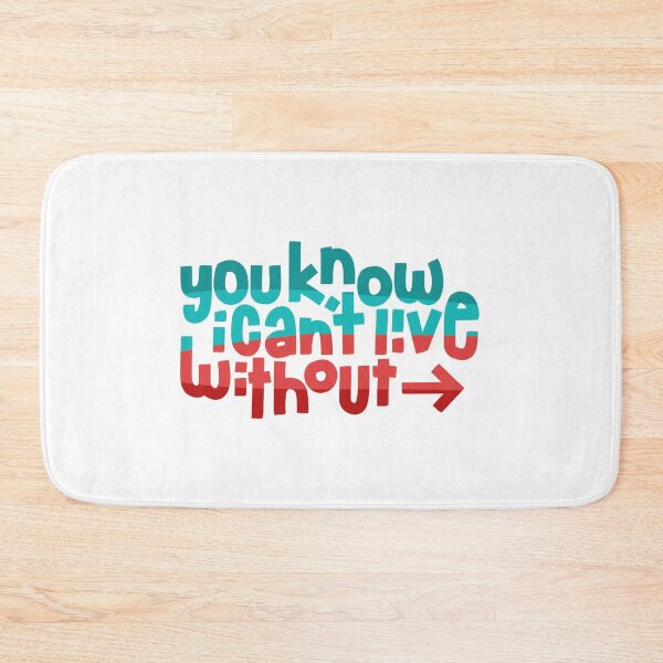 Item preview, You Know I Can't Live Without designed and sold by thekindersbank.