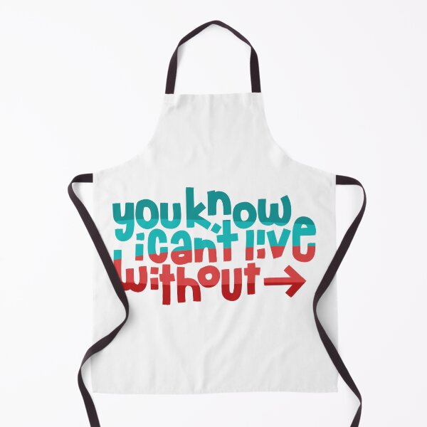 Item preview, You Know I Can't Live Without designed and sold by thekindersbank.