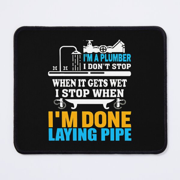 Item preview, Plumber I Don't Stop When It Gets Wet designed and sold by SalvadorEllison.