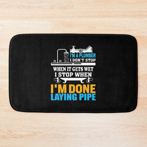 Item preview, Plumber I Don't Stop When It Gets Wet designed and sold by SalvadorEllison.