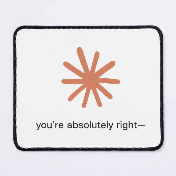 Item preview, You’re Absolutely Right AI Humor designed and sold by pieteespi.