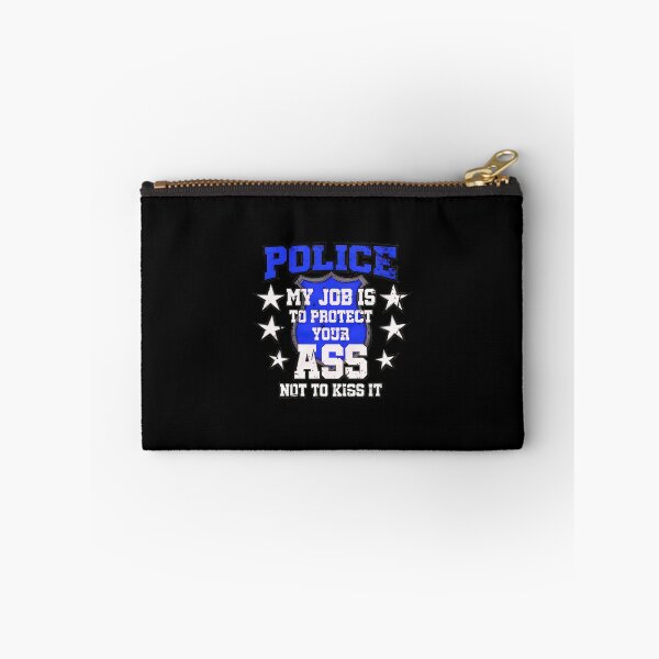 Item preview, Police My Job Protect Your Ass Not Kiss It Badge designed and sold by DaniaNeal.