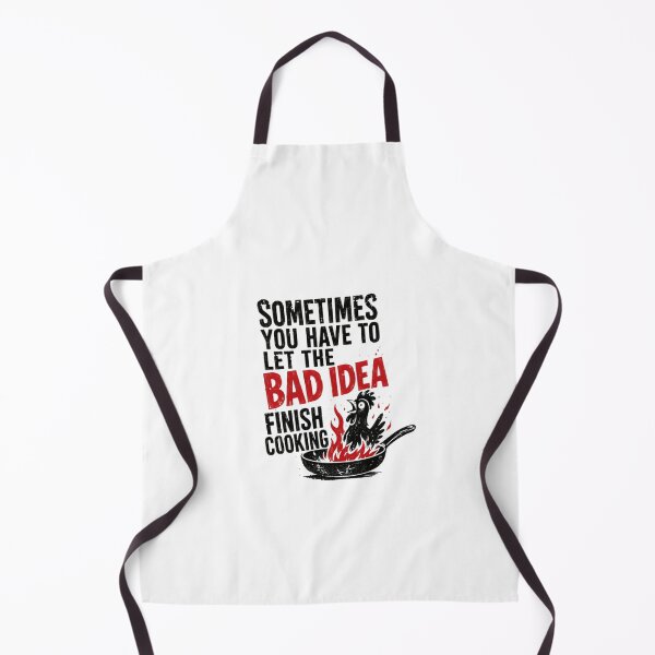 Item preview, Sometimes You Have To Let The Bad Idea Finish Cooking Funny Chef Kitchen Humor Foodie Quote designed and sold by HumansStuck12.