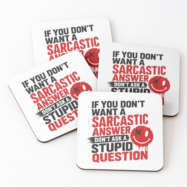Item preview, If You Don't Want A Sarcastic Answer Don't Ask A Stupid Question Sarcasm Humor Quote designed and sold by HumansStuck12.