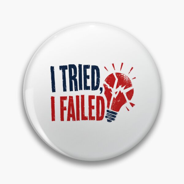 Item preview, I Tried, I Failed Humor Motivation Problem Solving Idea designed and sold by HumansStuck12.