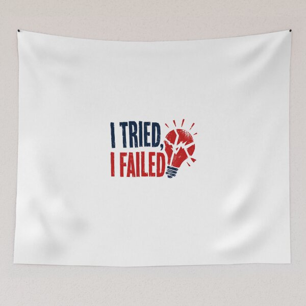 Item preview, I Tried, I Failed Humor Motivation Problem Solving Idea designed and sold by HumansStuck12.