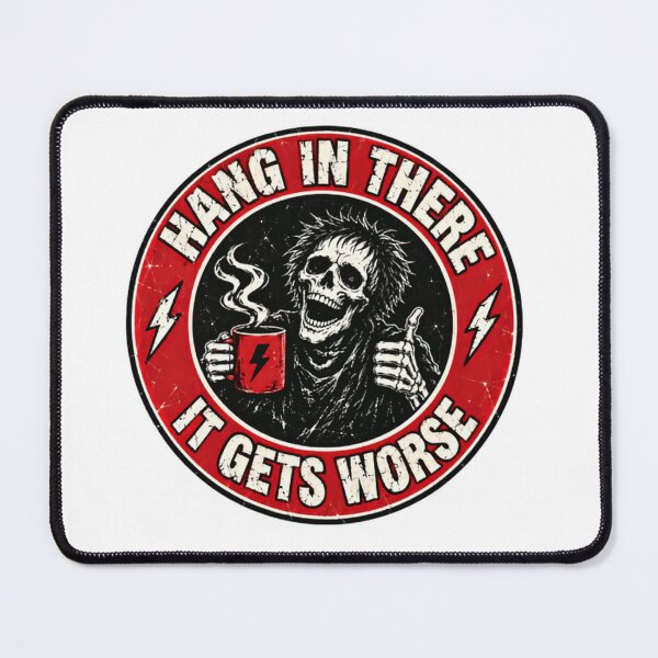 Item preview, Hang In There It Gets Worse Dark Humor Skeleton Sarcastic Coffee Lover Quote designed and sold by HumansStuck12.