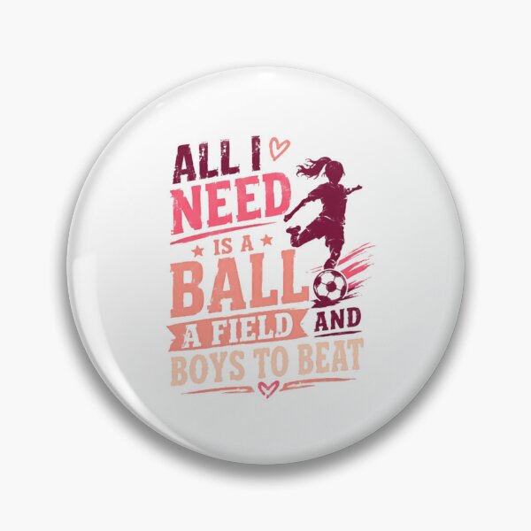 Item preview, All I Need Is A Ball A Field And Boys To Beat Soccer Player Female Athlete designed and sold by JonesFlora2025.