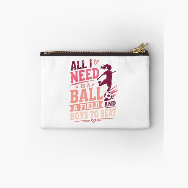 Item preview, All I Need Is A Ball A Field And Boys To Beat Soccer Player Female Athlete designed and sold by JonesFlora2025.
