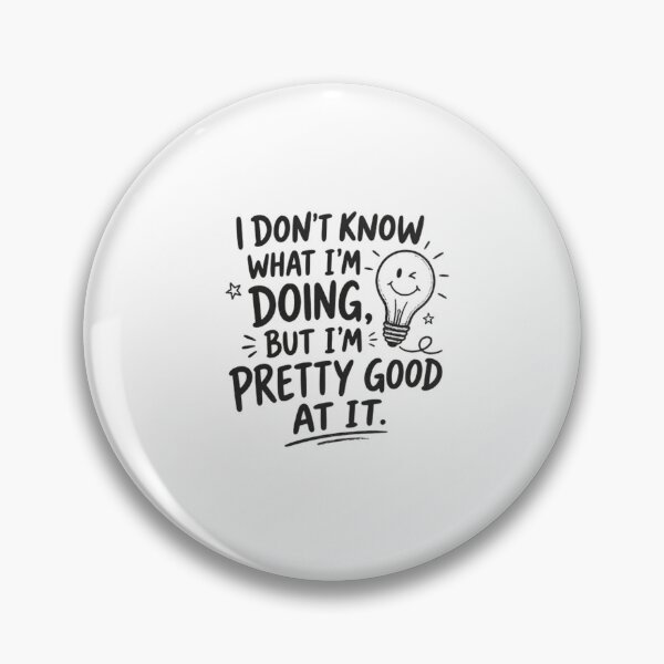 Item preview, I Don't Know What I'm Doing, But I'm Pretty Good At It Humorous Relatable Quote designed and sold by RetroMini2026.