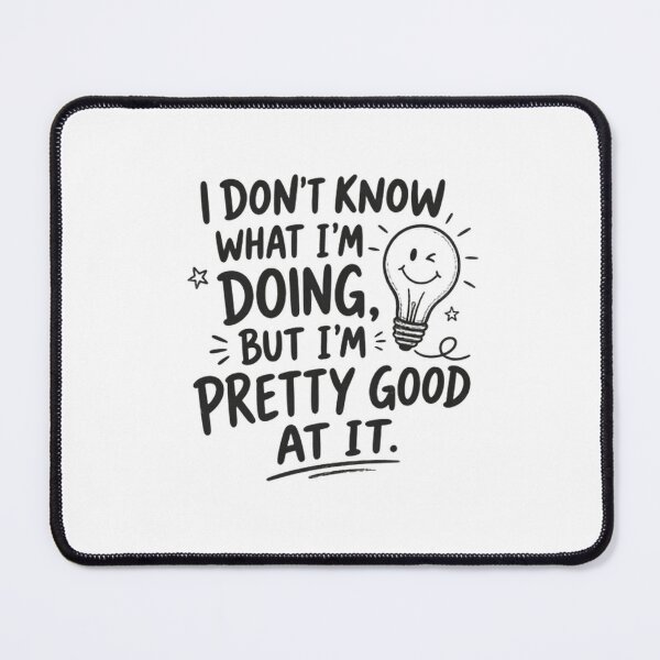 Item preview, I Don't Know What I'm Doing, But I'm Pretty Good At It Humorous Relatable Quote designed and sold by RetroMini2026.