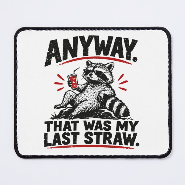 Item preview, Anyway That Was My Last Straw Raccoon Pun Humor Animal Lover designed and sold by HumansStuck12.