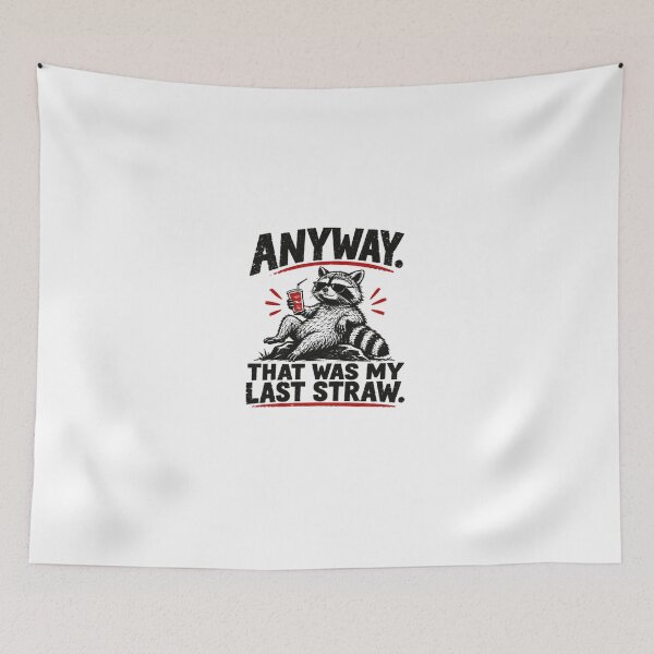 Item preview, Anyway That Was My Last Straw Raccoon Pun Humor Animal Lover designed and sold by HumansStuck12.