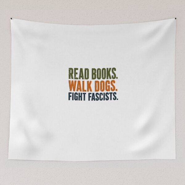 Item preview, Read Books. Walk Dogs. Fight Fascists. Anti Fascist Activism Book Lover Dog Owner designed and sold by HumansStuck12.