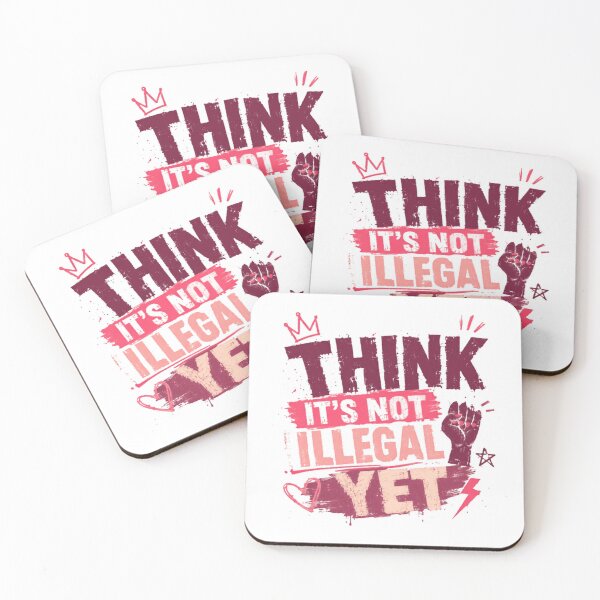 Item preview, Think It's Not Illegal Yet Sarcastic Humor Free Thinker Quote designed and sold by JonesFlora2025.