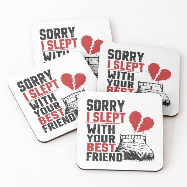 Item preview, Sorry I Slept With Your Best Friend Adult Humor Relationship Joke designed and sold by HumansStuck12.