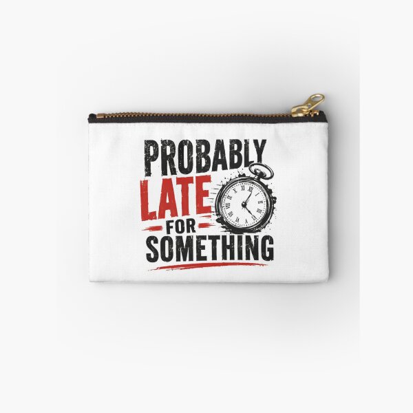 Item preview, Probably Late For Something Funny Always Late Humor Personality Gift designed and sold by HumansStuck12.