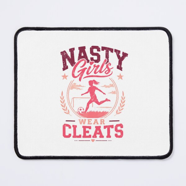 Item preview, Nasty Girls Wear Cleats Soccer Player Female Athlete designed and sold by JonesFlora2025.