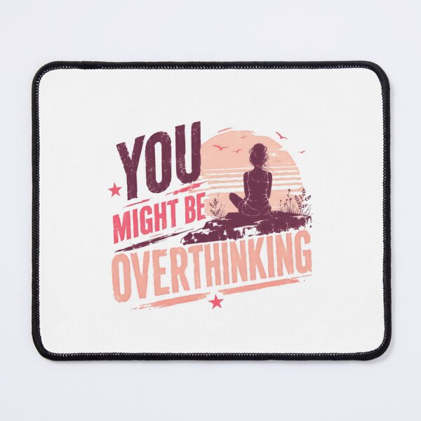 Item preview, You Might Be Overthinking Mindfulness Meditation Mental Wellness designed and sold by JonesFlora2025.