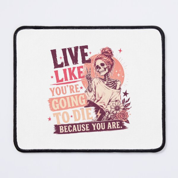 Item preview, Live Like You're Going To Die Because You Are Skeleton Woman Memento Mori Goth Saying designed and sold by JonesFlora2025.