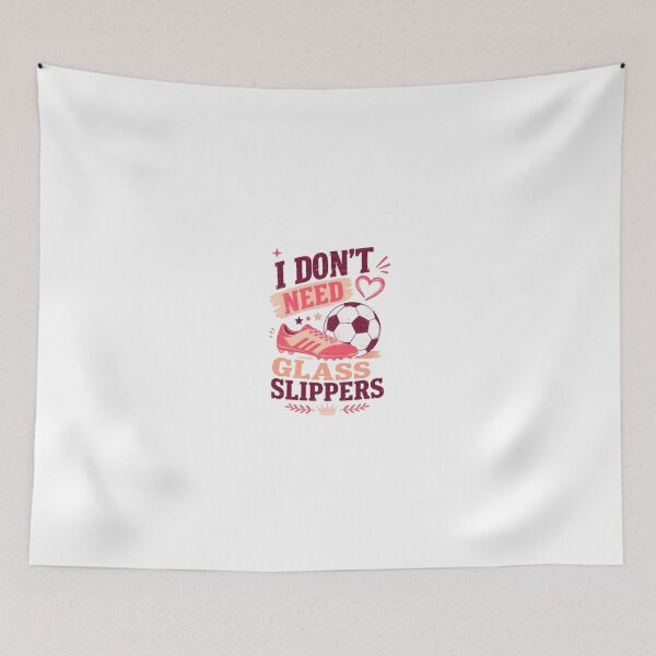 Item preview, I Don't Need Glass Slippers Soccer Player Woman Football Fan designed and sold by JonesFlora2025.