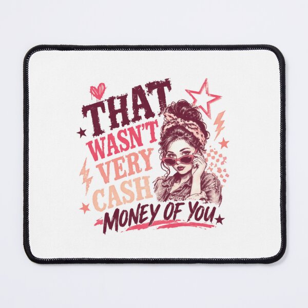 Item preview, That Wasn't Very Cash Money Of You Funny Sarcastic Humor Meme Saying designed and sold by JonesFlora2025.