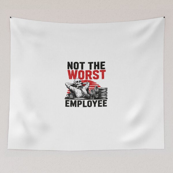 Item preview, Not The Worst Employee Office Work Humor Professional designed and sold by HumansStuck12.