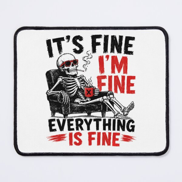 Item preview, It's Fine I'm Fine Everything Is Fine Stress Anxiety Sarcasm Humor Meme designed and sold by HumansStuck12.
