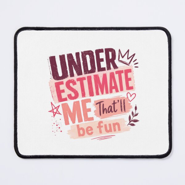 Item preview, Under Estimate Me That'll Be Fun Confident Woman Empowering Sarcasm designed and sold by JonesFlora2025.