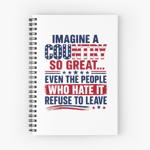 Item preview, Imagine A Country So Great... Even The People Who Hate It Refuse To Leave - Patriotic American Pride designed and sold by RetroMini2026.