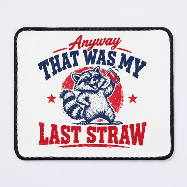 Item preview, Anyway That Was My Last Straw Raccoon Humor Animal Lover designed and sold by HumansStuck12.