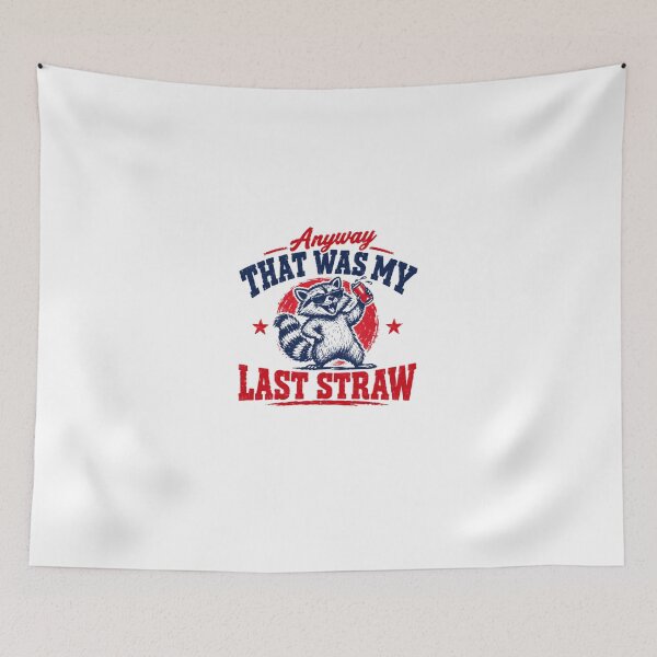 Item preview, Anyway That Was My Last Straw Raccoon Humor Animal Lover designed and sold by HumansStuck12.