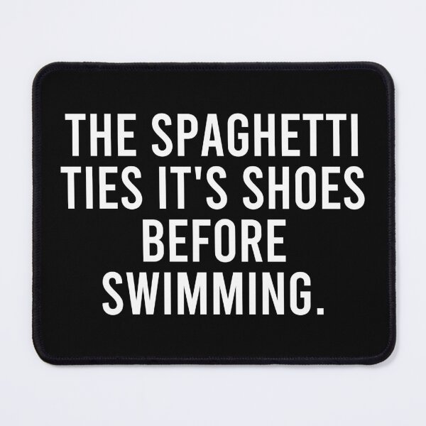 Item preview, The Spaghetti Ties It's Shoes Before Swimming designed and sold by marthavelony.