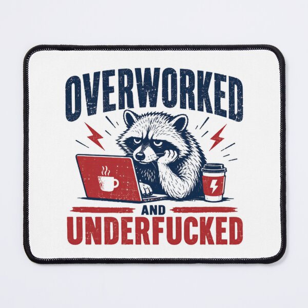Item preview, Overworked And Underfucked Burnout Professional Adult Humor designed and sold by HumansStuck12.