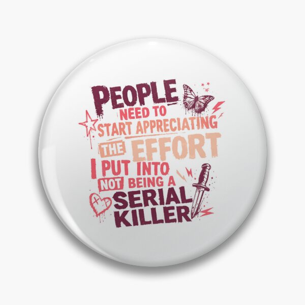 Item preview, People Need To Start Appreciating The Effort I Put Into Not Being A Serial Killer Sarcastic Dark Humor designed and sold by JonesFlora2025.