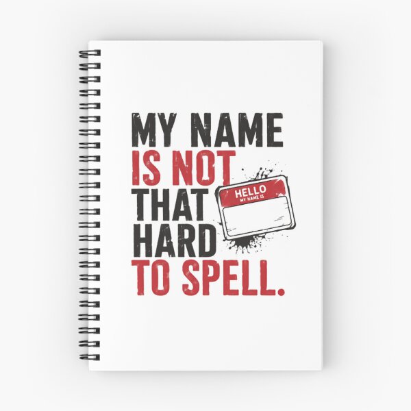Item preview, My Name Is Not That Hard To Spell Unique Name Frustration Humor designed and sold by HumansStuck12.