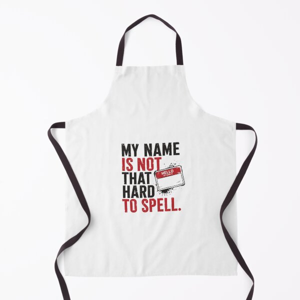 Item preview, My Name Is Not That Hard To Spell Unique Name Frustration Humor designed and sold by HumansStuck12.