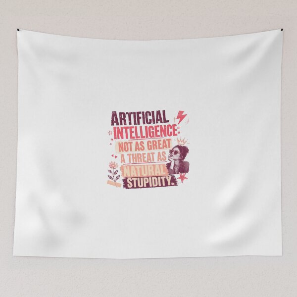 Item preview, Artificial Intelligence: Not As Great A Threat As Natural Stupidity Sarcasm Humor Quote designed and sold by JonesFlora2025.