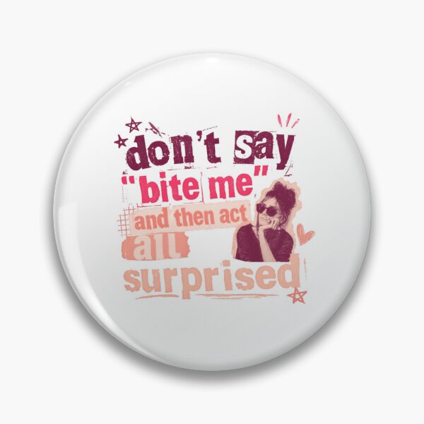 Item preview, Don't Say "Bite Me" And Then Act All Surprised Sarcastic Attitude Funny Quote designed and sold by JonesFlora2025.
