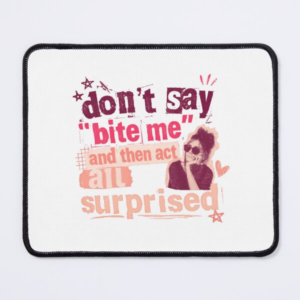 Item preview, Don't Say "Bite Me" And Then Act All Surprised Sarcastic Attitude Funny Quote designed and sold by JonesFlora2025.