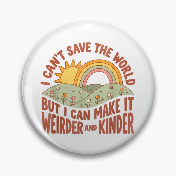 Item preview, I Can't Save the World but I can Make it weirder & Kinder  designed and sold by NguboNorento.