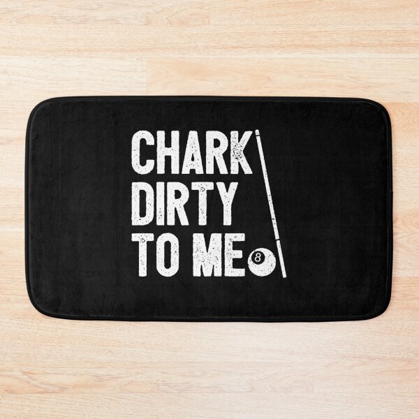 Item preview, Chark Dirty To Me - Funny 8-Ball Pool Player designed and sold by zemilrathemi.