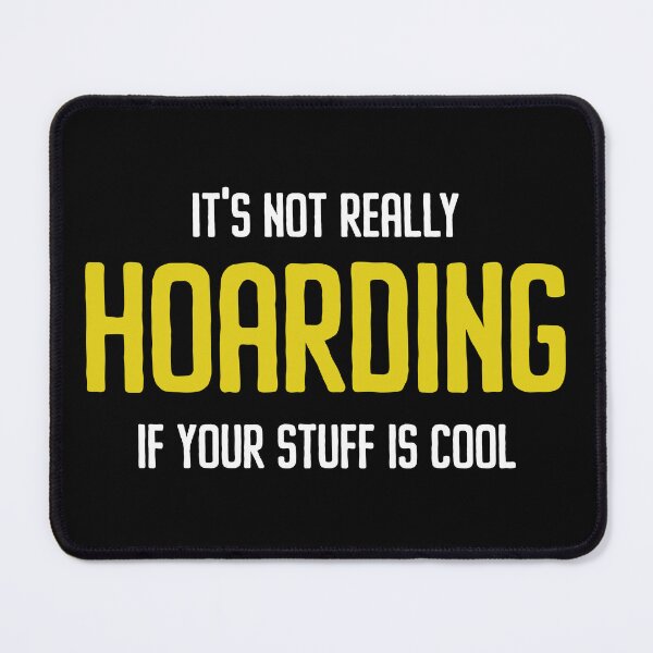 Item preview, It's Not Hoarding If Your Stuff Is Cool - Funny Hoarding Joke designed and sold by xelkaiory.