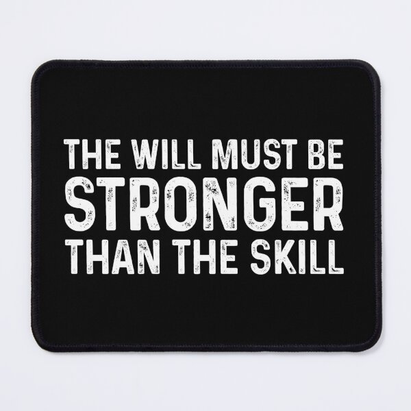 Item preview, The Will Must Be Stronger Than The Skill - Motivational Quote Gift designed and sold by xelkaiory.
