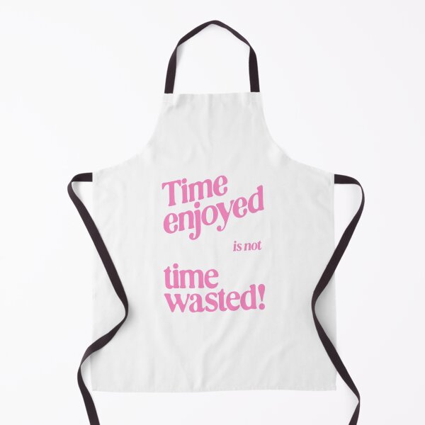 Item preview, Time Enjoyed Is Not Time Wasted Quote designed and sold by Vicky021.