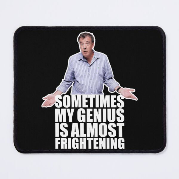 Item preview, Sometimes My Genius Is... It's Almost Frightening Genius Jeremy Clarkson Meme designed and sold by Magicaldesignh.