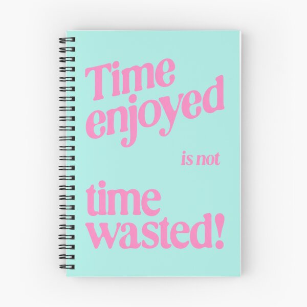 Item preview, Time Enjoyed Is Not Time Wasted Quote designed and sold by Vicky021.