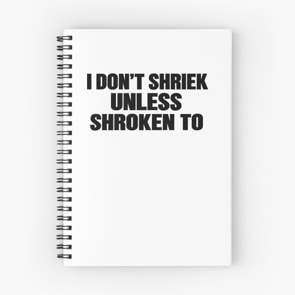 Item preview, I Don't Shriek Unless Shroken To Absurd Typography designed and sold by elderberry.
